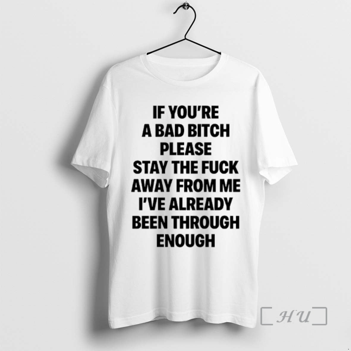 Trending If Youre A Bad Bitch Please Stay The Fuck Away From Me Premium T-Shirts, Hoodie, Sweatshirt | HypeCrazeTee.com