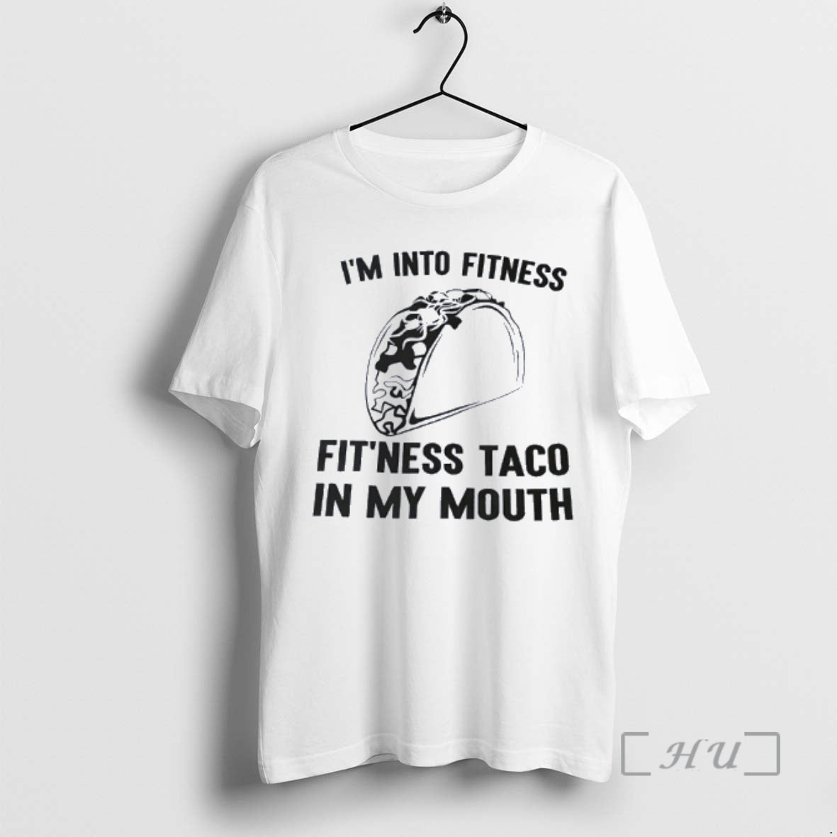 Trending Im Into Fitness Fitness Taco In My Mouth Funny T-Shirts, Hoodie, Sweatshirt | HypeCrazeTee.com