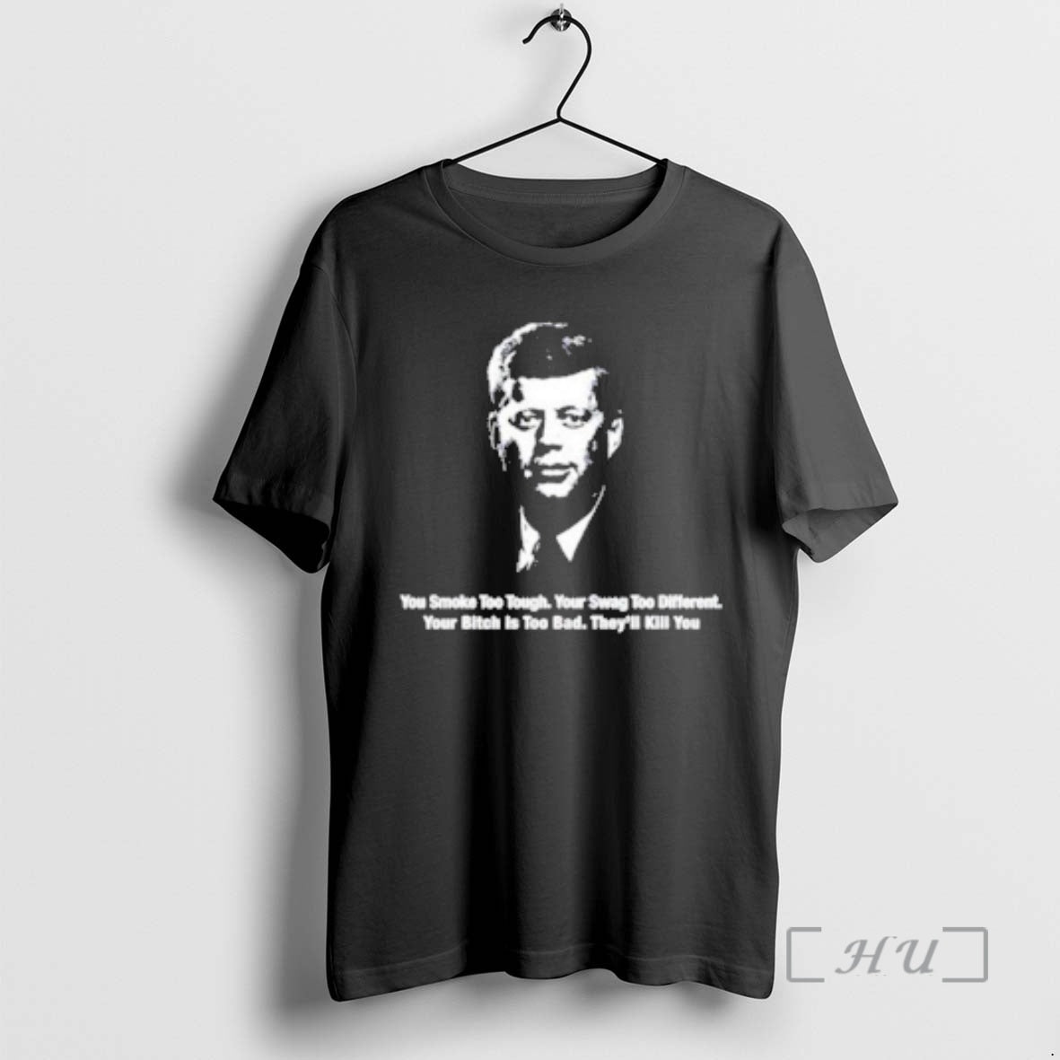 Trending Jfk You Smoke Too Tough Your Swag Too Different T-Shirts, Hoodie, Sweatshirt | HypeCrazeTee.com