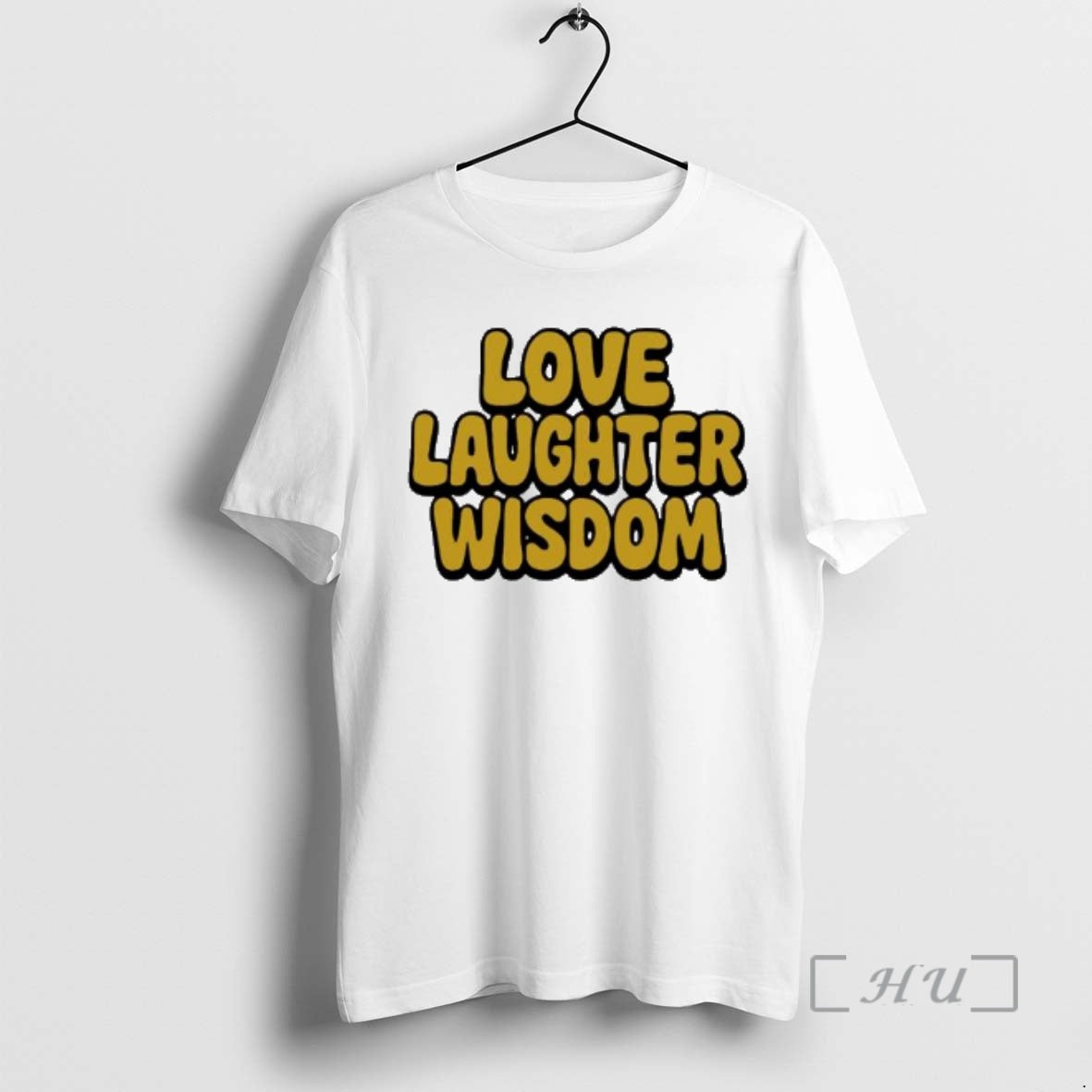 Trending Love Laughter Wisdom T-Shirts, Hoodie, Sweatshirt | HypeCrazeTee.com