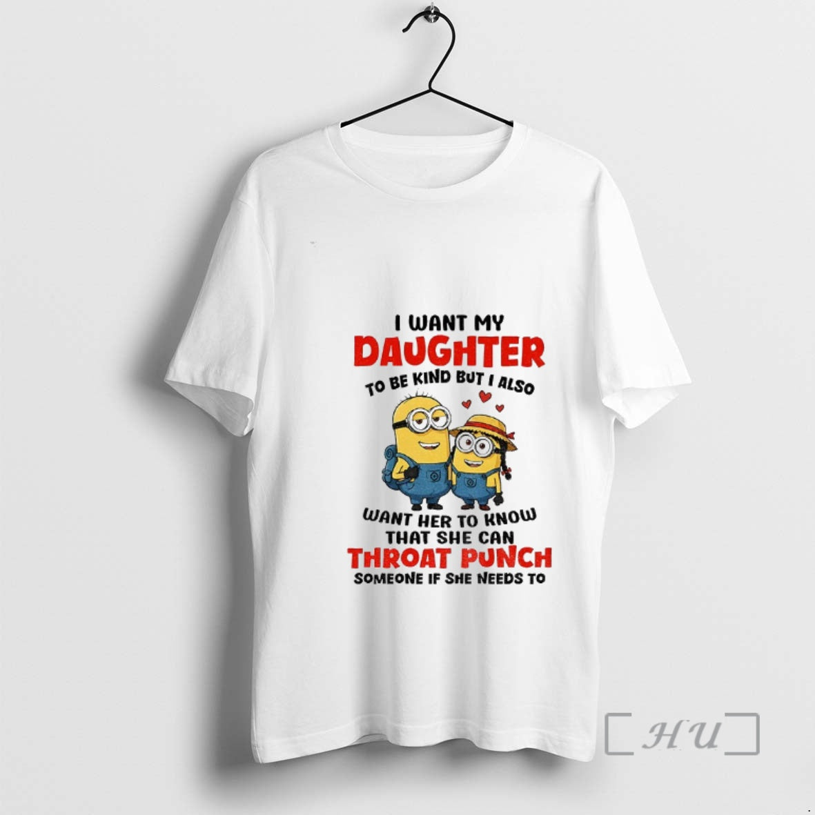 Trending Minion I Want My Daughter To Be Kind But I Also Want Her To T-Shirts, Hoodie, Sweatshirt | HypeCrazeTee.com