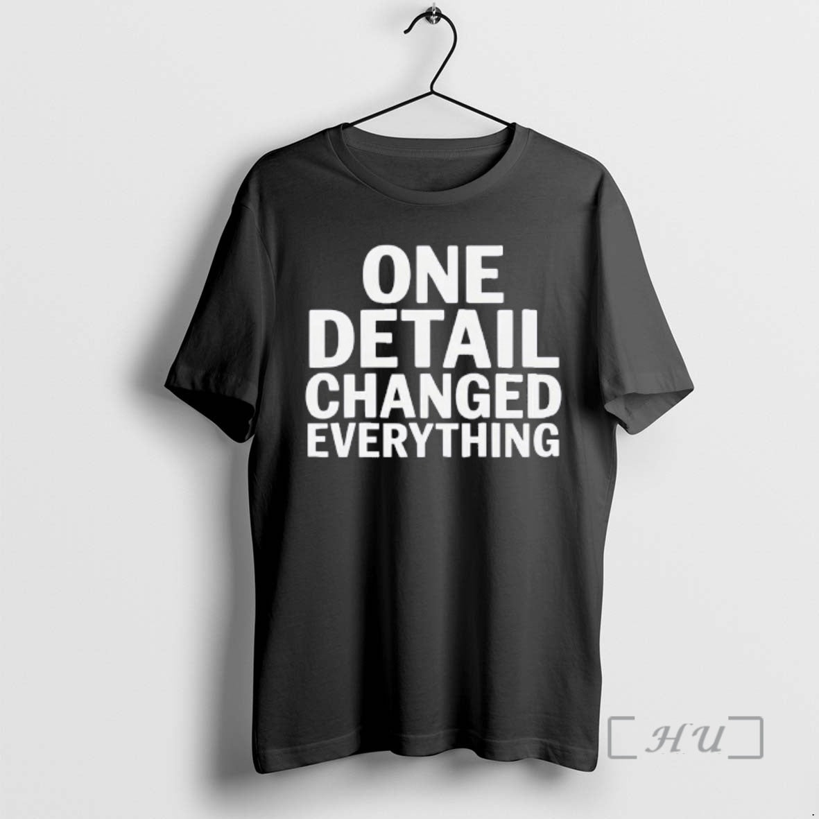 Trending One Detail Changed Everything Text T-Shirts, Hoodie, Sweatshirt | HypeCrazeTee.com