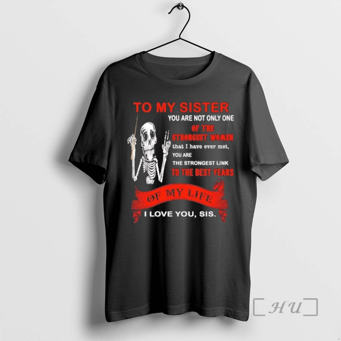 Trending Skeleton To My Sister You Are Not Only T-Shirts, Hoodie, Sweatshirt | HypeCrazeTee.com