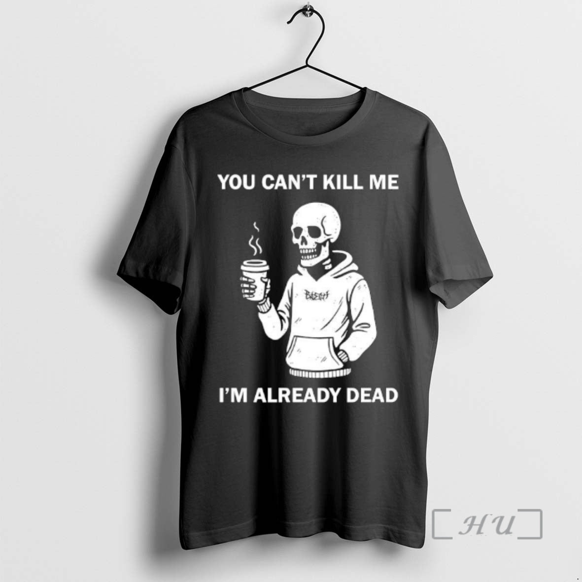 Trending Skeleton You Cant Kill Me Im Already Dead T-Shirts, Hoodie, Sweatshirt | HypeCrazeTee.com