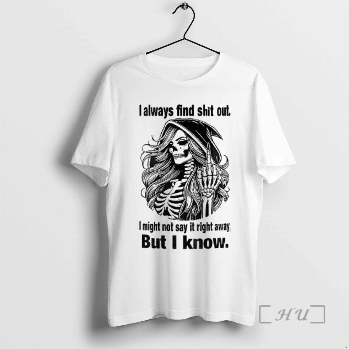Trending Skull I Always Find Shit Out I Might Not Say It Right Away But T-Shirts, Hoodie, Sweatshirt | HypeCrazeTee.com