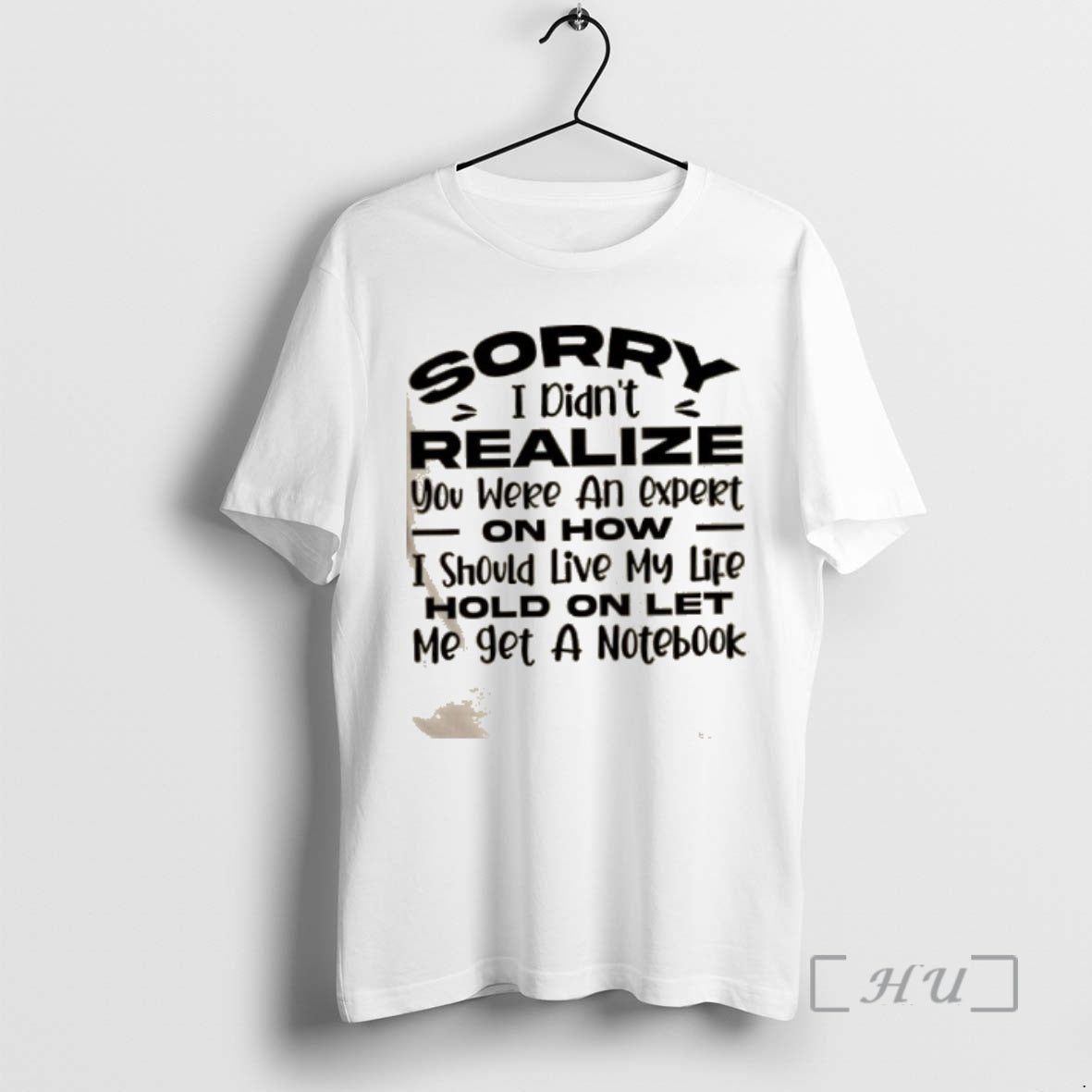 Trending Sorry I Didnt Realize You Were An Expert On How I Should Live My T-Shirts, Hoodie, Sweatshirt | HypeCrazeTee.com