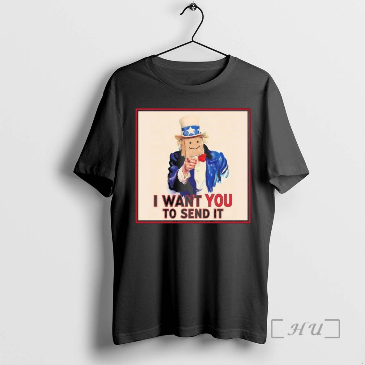 Trending Uncle Sam I Want You To Send It T-Shirts, Hoodie, Sweatshirt | HypeCrazeTee.com
