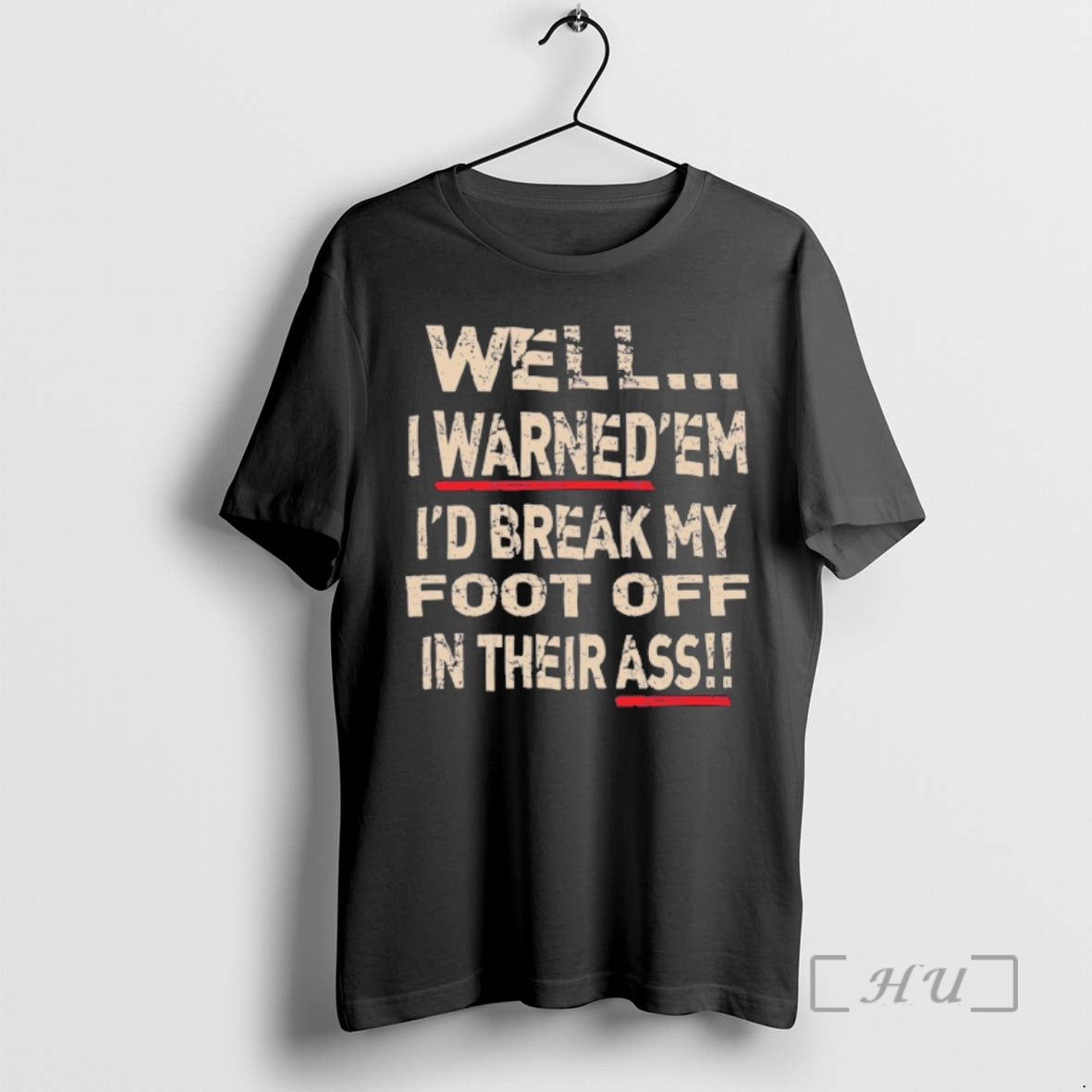 Trending Well I Warnedem Id Break My Foot Off In Their Ass Premium T Shirts Hoodie, Sweatshirt | HypeCrazeTee.com