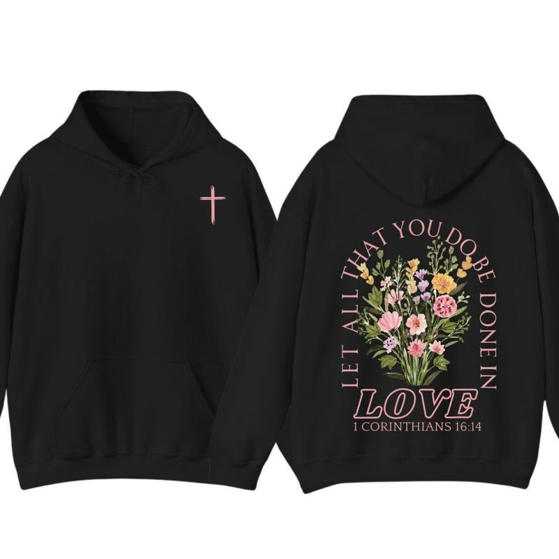 Trendy Christian Sweatshirt Hoodie Full Color Let All That You Do Be Done In Love Bible Verse Sweatshirt, Jesus Loves You...