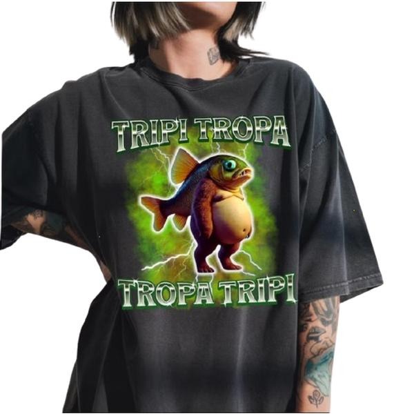 Tripi Tropa Funny Italian Brainrot Shirt, Funny Fishing Meme TShirt, Trending Unisex Tee Hoodie, Sweatshirt
