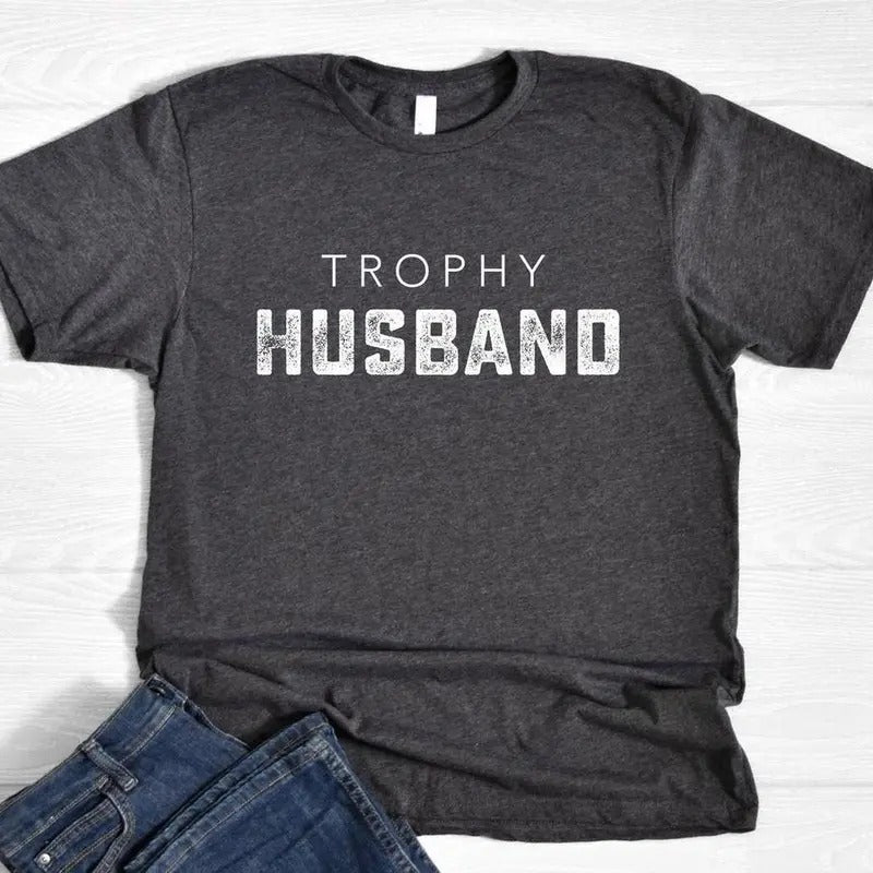 Trophy Husband Shirt, Valentines Day Gift for Him, Mens Valentines Gift, Husband Valentine Gift, Funny Valentines Gift...