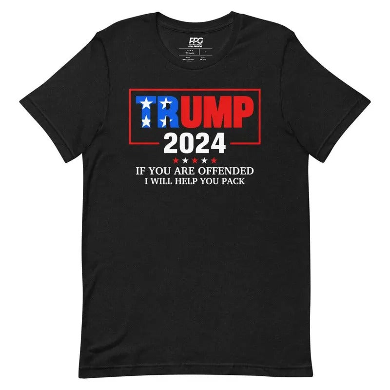 Trump 2024 - If You Are Offended I Will Help You Pack Unisex T-Shirt Hoodie, Sweatshirt | HypeCrazeTee.com