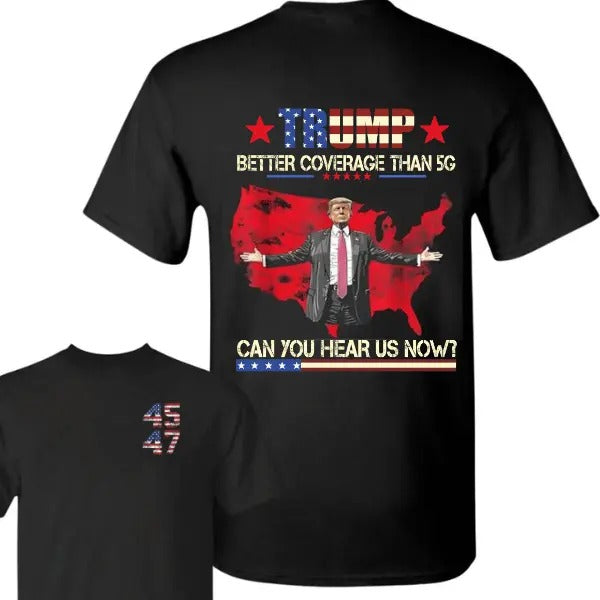 Trump 45th 47th President Trump Better Coverage Than 5G Can You Hear Us Now Daddy'S Home Trump Won Shirt Inauguration Full Size T-Shirts, Hoodie, Sweatshirt