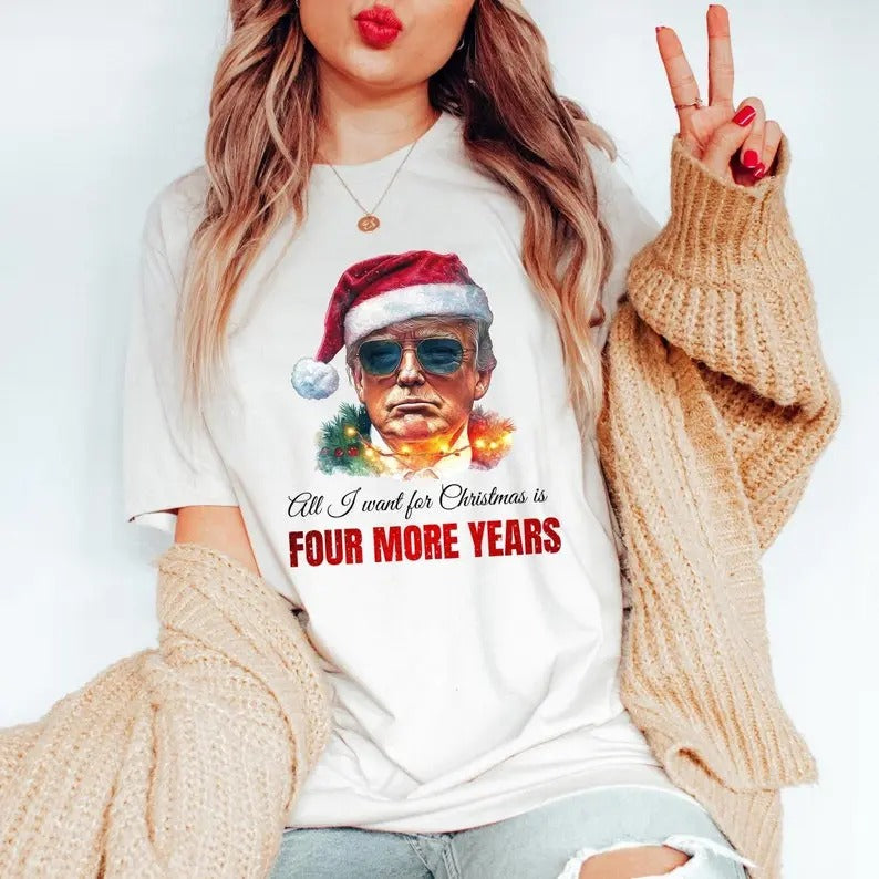 Trump All I want for Christmas is four mor years - Trump Christmas T-Shirt D\ Hoodie, Sweatshirt | HypeCrazeTee.com