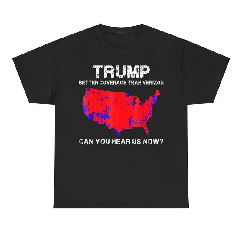 Trump Better Coverage Than 5G Can You Hear Us Now Shirt Trump Won 2024 T-Shirt Trump 2024 MAGA Shirt, Trump 45 47...