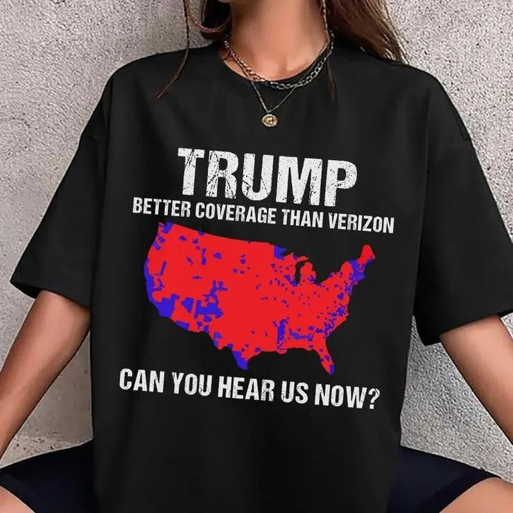 Trump Better Coverage Than Verizon T-Shirt, Trump Can You Hear Us Now TShirt, Trendy Trump Shirt, 100% Cotton, Crew Neck,...