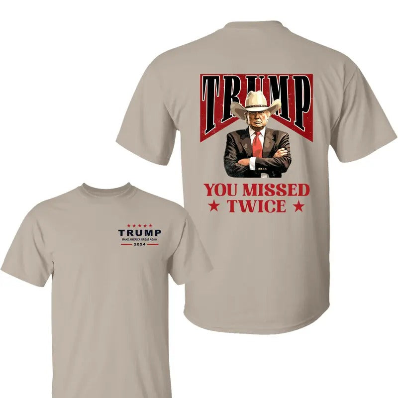 Trump Cowboy You Missed Twice 2 Side Shirt, Trump Make American Great Again Shirt, Trump 2024 Shirt, Assassination...
