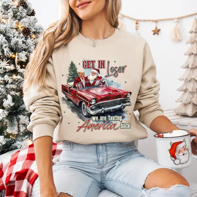 Trump Get In Loser We Are Taking America Back Shirt, Humorous Trump Christmas Shirt, President 2024 Trump Shirt, Election...