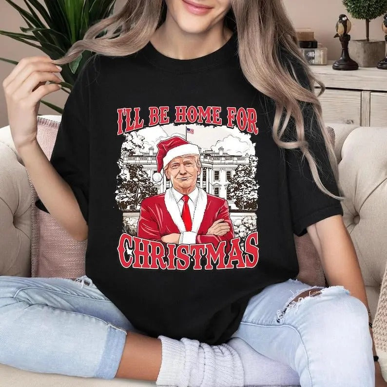 Trump I'll Be Home For Christmas Shirt, Funny Trump President 2024 Christmas Shirt, Humorous Trump Christmas T-Shirt,...