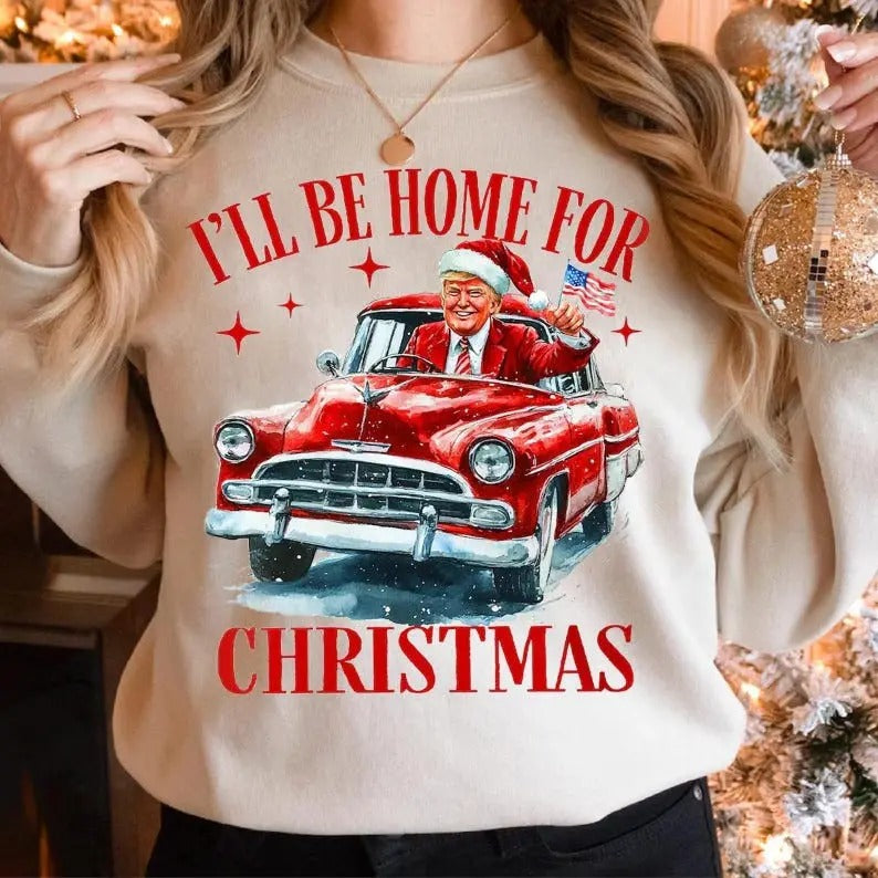 Trump I'll Be Home for Christmas sweatshirt, Humorous Trump Christmas sweatshirt, Get In Loser We Are Taking America Back...