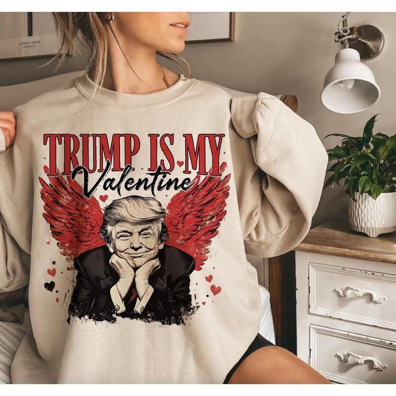 Trump Is My Valentine Sweatshirt, Trump Valentine's Day Crewneck, Valentines Day Sweater T-Shirts, Hoodie | HypeCrazeTee.com