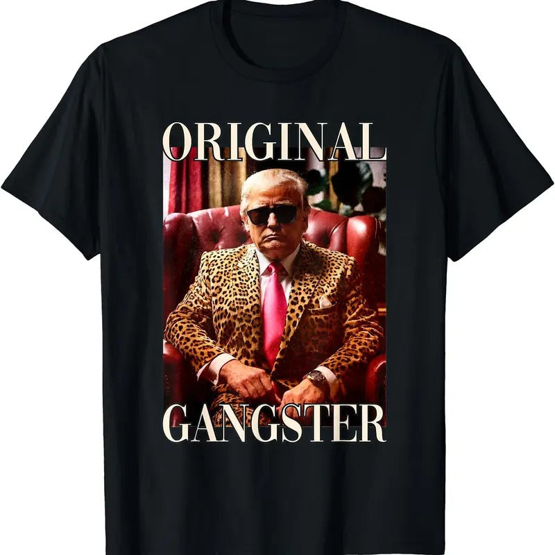 Trump Original Gangster T-Shirt | Unisex Cotton Tee Gift | Full Size Hoodie, Sweatshirt | HypeCrazeTee.com
