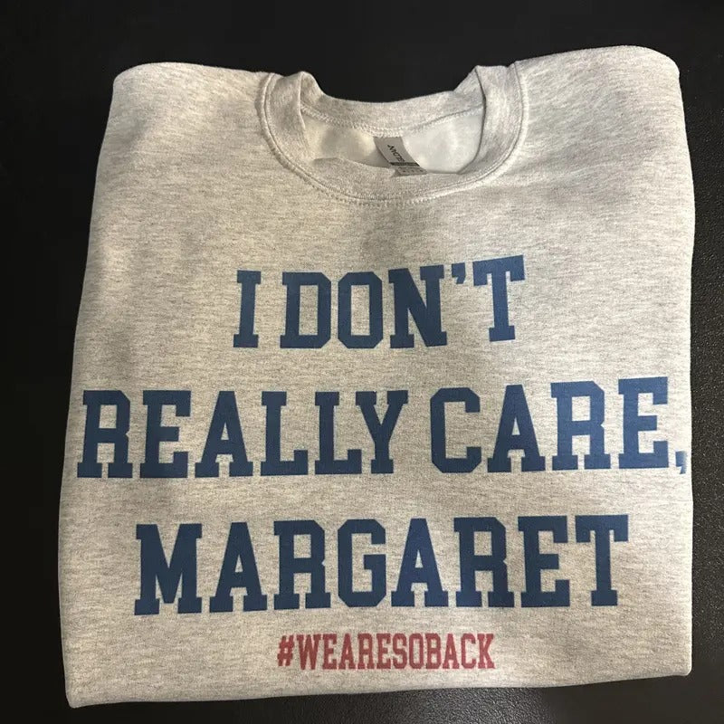 Trump Vance I Really Don't Care Margaret Sweatshirt Trump T Shirt Hoodie | HypeCrazeTee.com