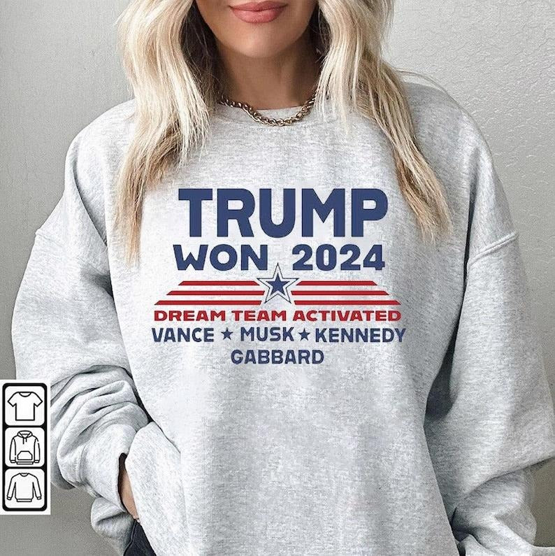 Trump Won 2024 Dream Team Activated sweatshirt, sweatshirt, Hoodie And Tanktop, Trump Won sweatshirt T-Shirts
