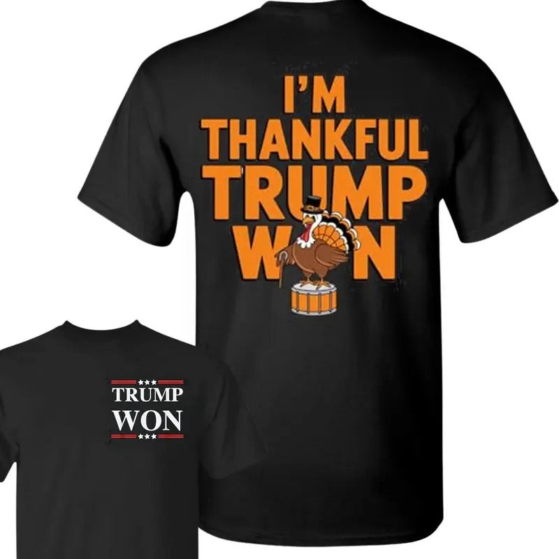 Trump Won 2024 Election Inauguration T-Shirt, Trump Thanksgiving Shirt, I'm Thankful Trump Won TShirt, Trum 47th...
