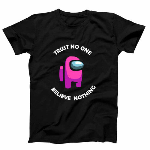 Trust No One Believe Nothing Graphic Man's T-Shirt Tee