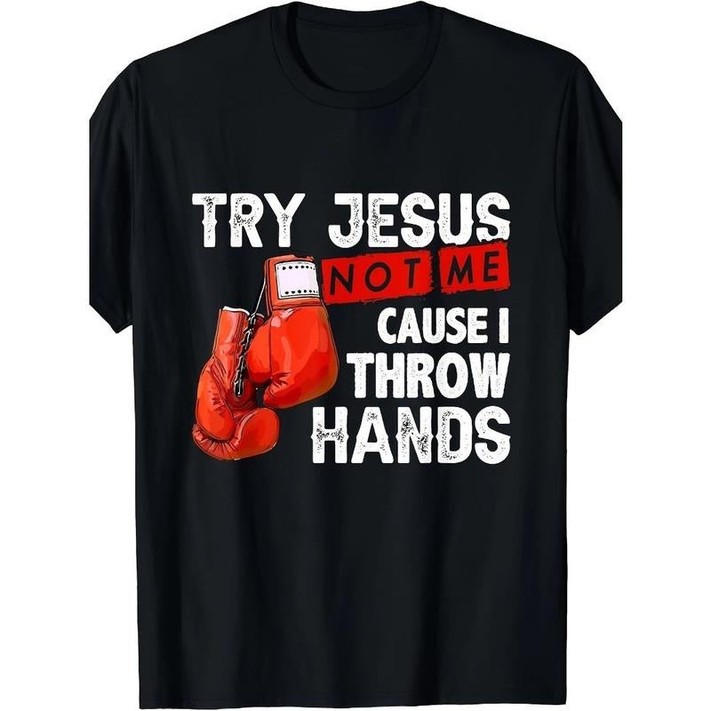 Try God, don't try me because I throw hands fun cool boxing MMA T-shirt Made in USAstyle{n002}2 Hoodie, Sweatshirt