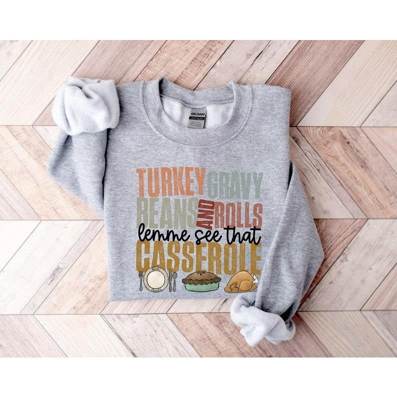 Turkey Gravy Beans And Rolls Let Me See That Casserole Sweatshirt, Thanksgiving Sweatshirt, Thanksgiving Shirt, Fall...