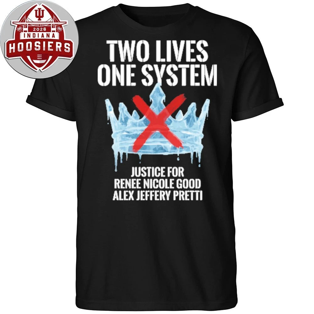 Two Lives One System Justice For Renee Nicole Good Alex Jeffrey Pretti 1988-2026 T-Shirt