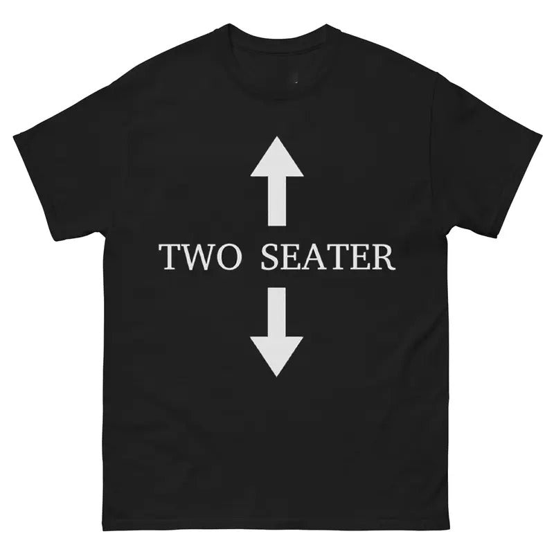 Two Seater Funny Meme T-Shirt, Trendy Streetwear Style, Casual Unisex Tee Hoodie, Sweatshirt | HypeCrazeTee.com