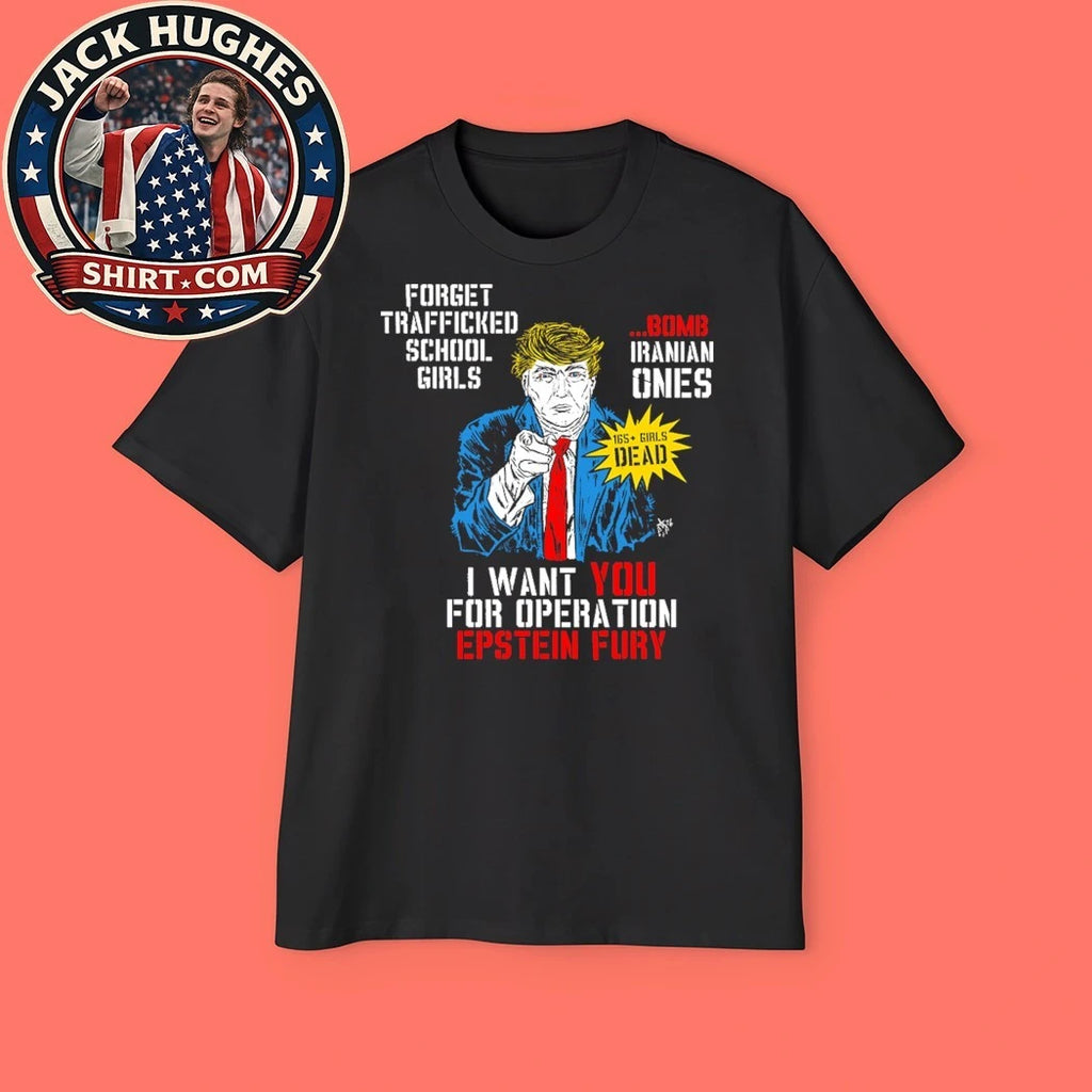 Uncle Sam Donald Trump Forget trafficked school girls Bomb Iranian ones I want YOU for Operation Epstein Fury Shirt