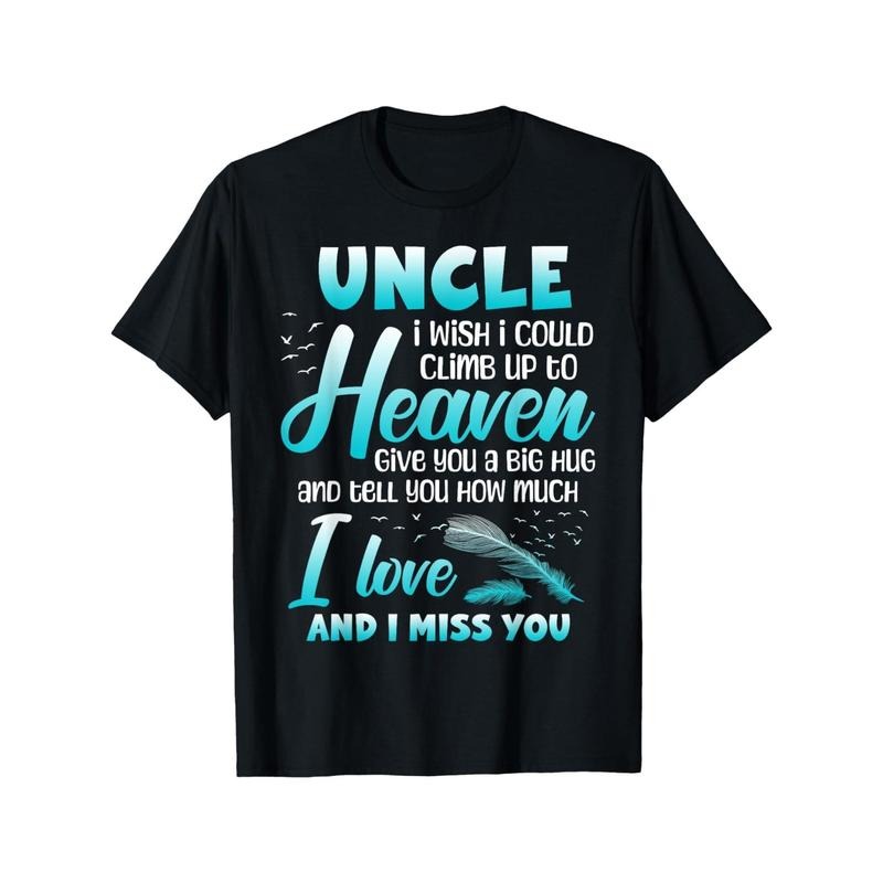 Uncle, I Wish I Could Climb Up to Heaven" Memorial T-Shirt