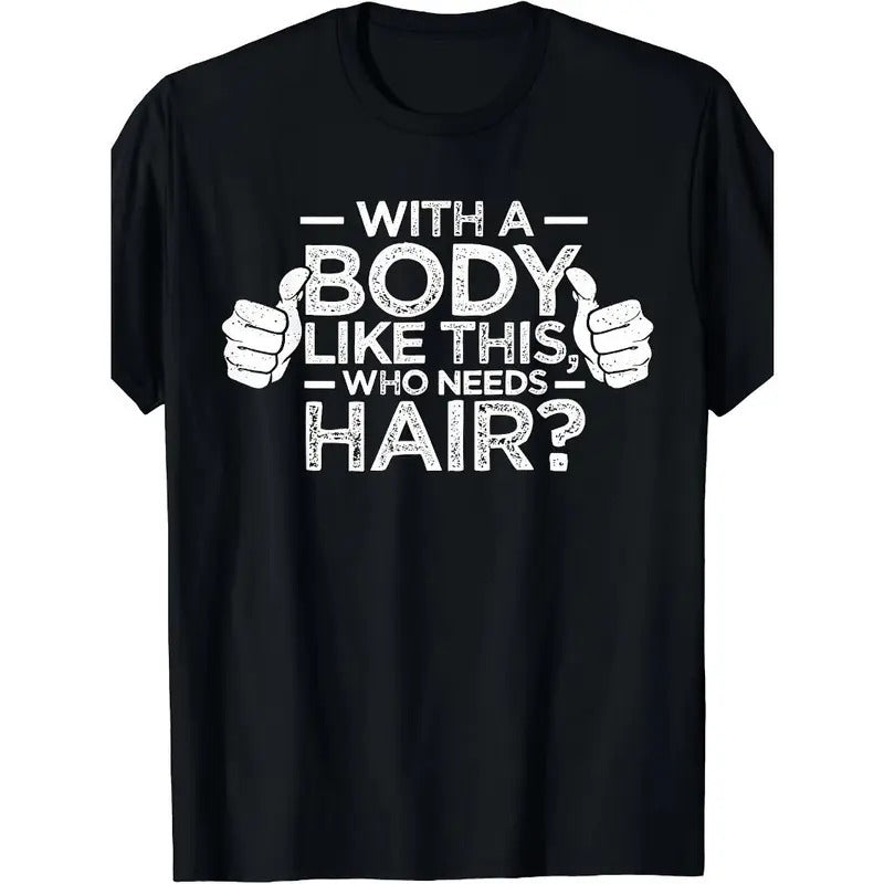 Unique Bald Man Dad Gift T-Shirt for a Body Like This