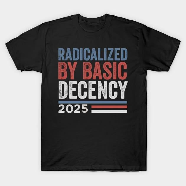 Unisex Short - Sleeve T - Shirt: Make a Bold Statement with "Radicalized by Basic Decency 2025"
