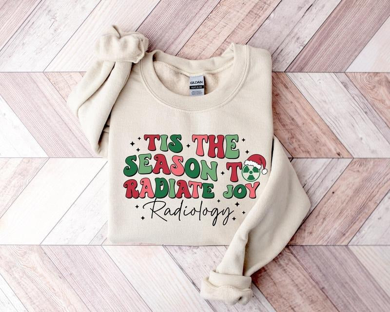 Unisex Tis The Season To Radiate Joy Sweatshirt, Ugly Radiology Christmas Sweater - Pullover, Fabric T-Shirts, Hoodie