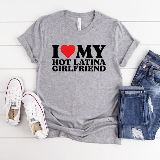Victoria Maxwell, I Love My Hot Latina Girlfriend Shirt, I Love my Girlfriend Shirt, bf gift, I Heart Shirt, Matching...
