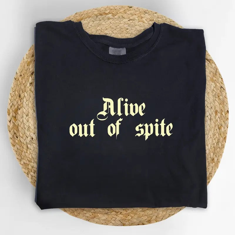 Vintage Alive Out Of Spite Shirt Comfort Colors, Funny Surviving Purely Out Of Spite Graphic Tee, Meme Unhinged Tees,...
