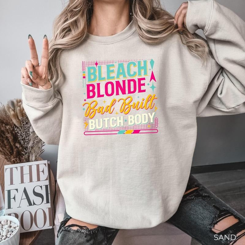 Vintage Bleach Blonde Bad Built Butch Body Funny T-Shirt, Bleach Blonde Bad Built Butch Body Political Sweatshirt, Unisex...