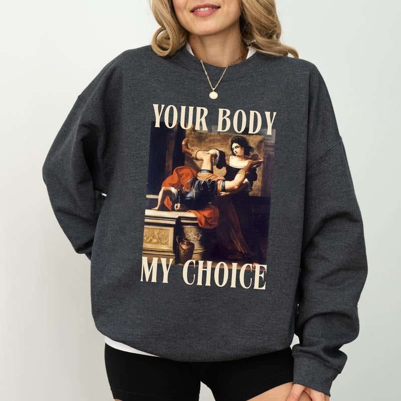 Vintage Feminist Sweatshirt, Sarcastic Your Body My Choice Crewneck, Female In Paris Long Sleeved Pullover, Women Rage...