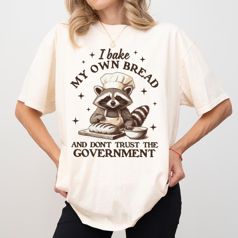 Vintage I Bake My Own Bread Don'T Trust Government Comfort Colors Shirt Funny Raccoon Trash Panda Animal Womenswear T-Shirts, Hoodie, Sweatshirt