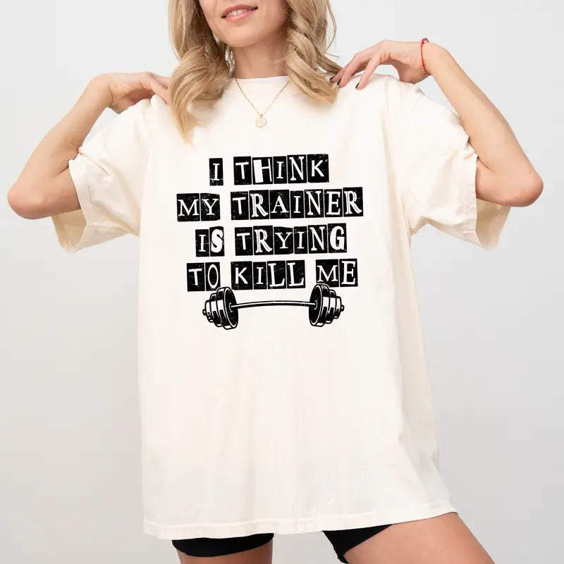 Vintage I Think My Trainer Is Trying Me Comfort Colors Shirt Trainer Weight Lifting Fitness Lover Womenswear T-Shirts, Hoodie, Sweatshirt