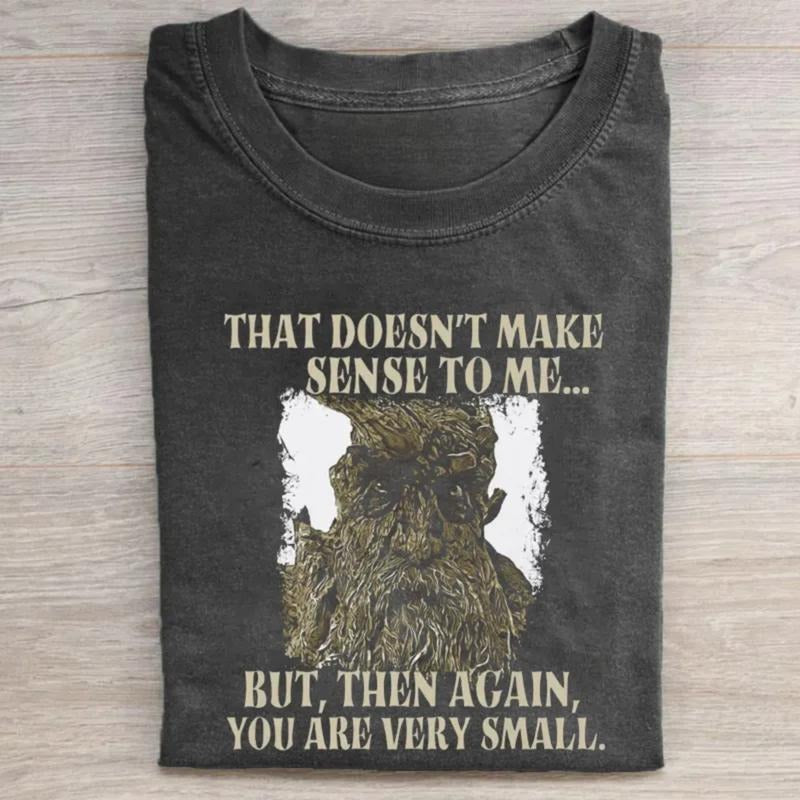 Vintage That's Doesn't Make Sense To Me But Then Again T-Shirt - Treebeard Funny Quotes - Middle Earth - JRR Tolkien -...
