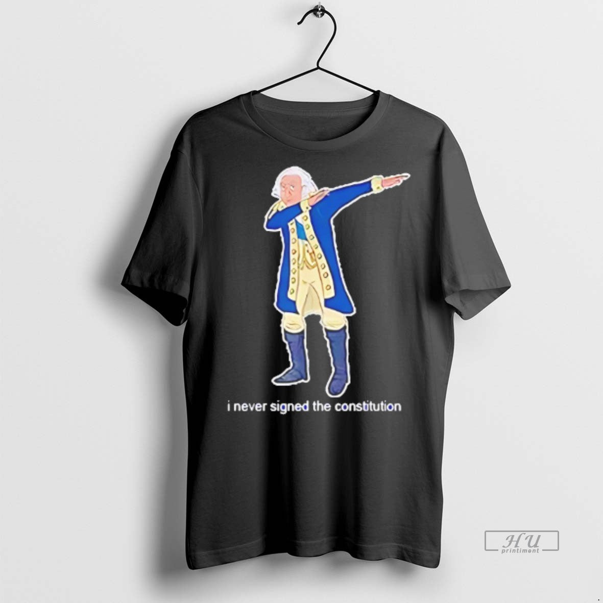 Viral I Never Signed The Constitution George Washington Tee Shirt Sweater