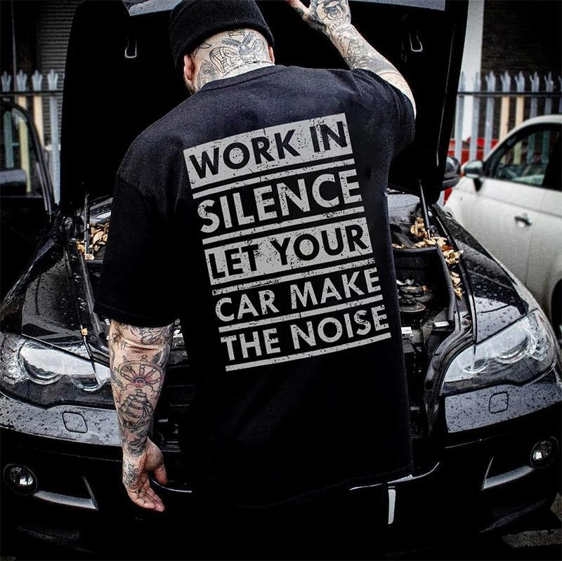 WORK IN SILENCE LET YOUR CAR MAKE THE NOISE Print Men's T-shirt Hoodie, Sweatshirt | HypeCrazeTee.com