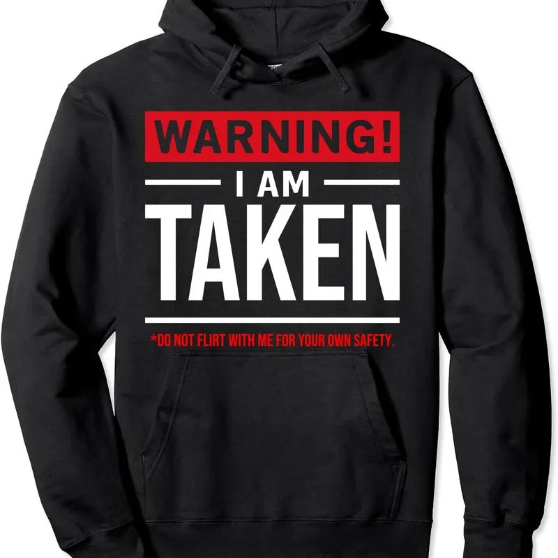 Warning I'm taken Don't Flirt With Me Girlfriend Boyfriend Hoodie | Unisex Hooded Sweatshirt T-Shirts | HypeCrazeTee.com