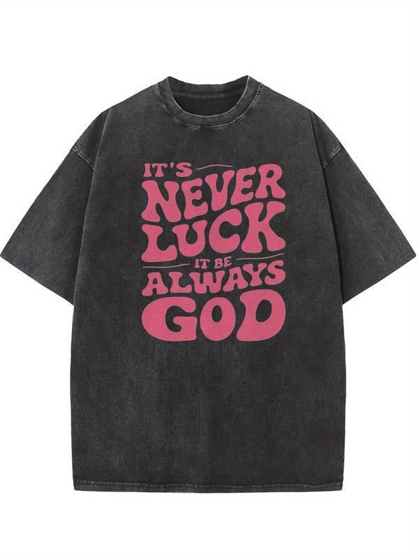 Washed cotton T-shirt with the phrase 'It's never been luck, always God' printed on it, summer short-sleeve T-shirt...